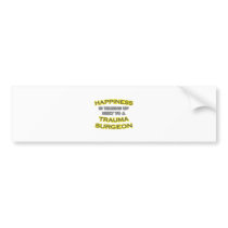 Happiness .. Waking Up .. Trauma Surgeon Bumper Sticker