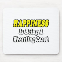 Happiness...Wrestling Coach mousepads