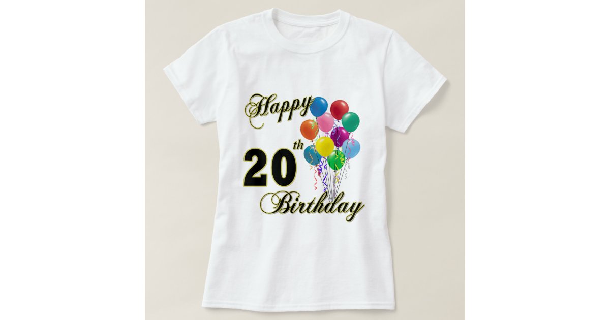 Happy 20th Birthday With Balloons T Shirt Zazzle 8414