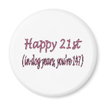 Happy 21st and Dog Years magnets
