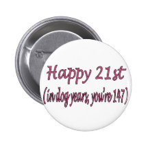 Happy 21st and Dog Years Pinback Buttons