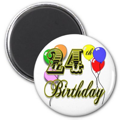 happy birthday 24. Happy 24th Birthday Merchandise Magnets by BirthdayZone