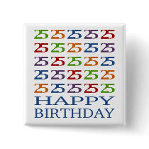 Happy 25th Birthday! buttons by stikstikly Happy 25th Birthday! buttons