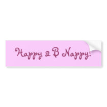 Happy 2 B Nappy! bumper stickers by gigglezk Happy 2 B Nappy! bumper stickers