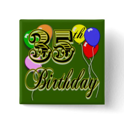 Happy 35th Birthday Gifts Button by BirthdayZone