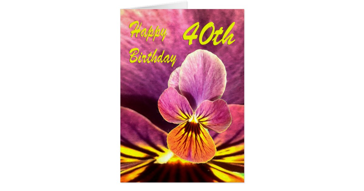 Happy 40th Birthday Flower Pansy Card Zazzle