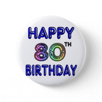 Happy 80th Birthday Gifts and Birthday Apparel Pin