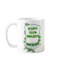 HAPPY ALCOHOLIDAY St Patrick's Day Hangover Mug by justnotright HAPPY ALCOHOLIDAY St Patrick's Day Hangover Mug