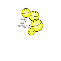 Happy And Loving It t-shirts by theluckyone Happy And Loving It t-shirts