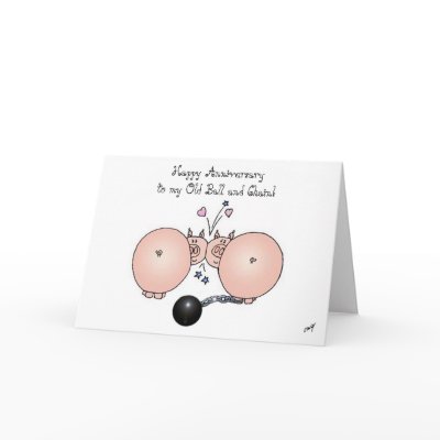Happy Anniversary to my Old Ball and Chain! Cards by graphicdoodles