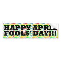 Happy April Fools' Day! bumper stickers