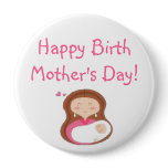 Happy Birth Mother's Day Button buttons