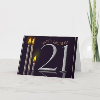 For the 21st birthday, here's a sleek card with candles and Happy Birthday 