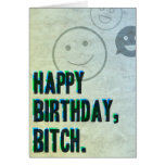 Happy Birthday, B!tch. Greeting Cards
