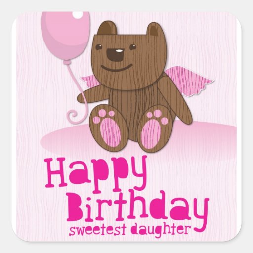 Happy Birthday Bear Sweetest Daughter! Square Stickers