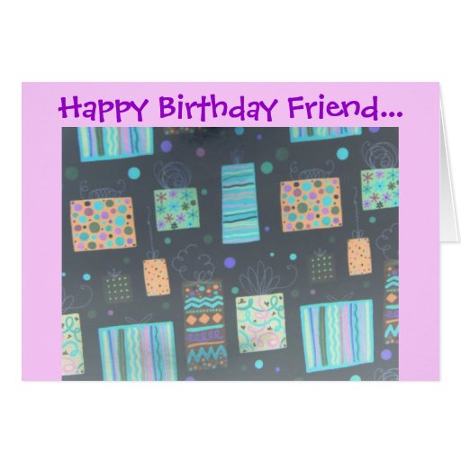 Happy Birthday Friend... Greeting Cards