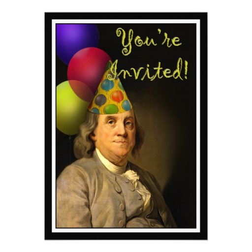 Happy Birthday  From Ben Franklin Custom Invite