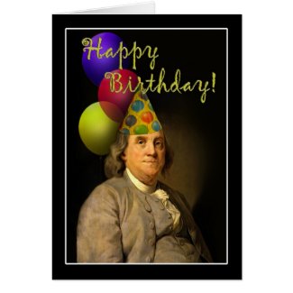 Happy Birthday From Ben Franklin Greeting Card