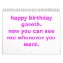 happy birthday gareth.now you can see me whenev... calendars