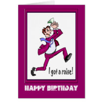 Happy Birthday, I got a raise Card