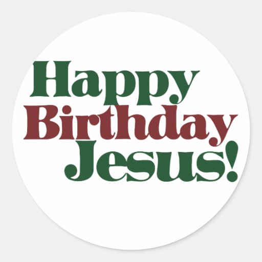 Happy Birthday Jesus it's Christmas Classic Round Sticker Zazzle