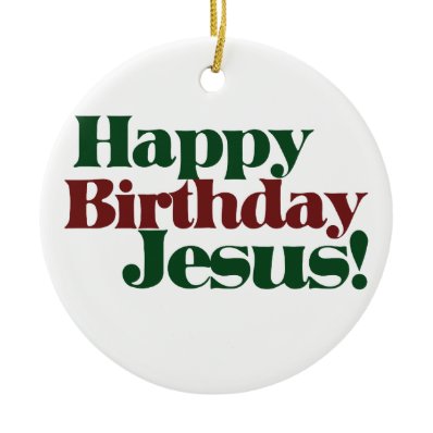 Happy Birthday Jesus Christmas Ornaments