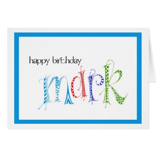 Happy Birthday Mark Greeting Cards | Zazzle Happy Birthday Mark Greeting Cards | Zazzle