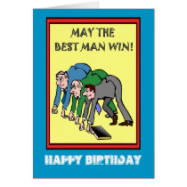 Happy Birthday, May the best man win Greeting Cards