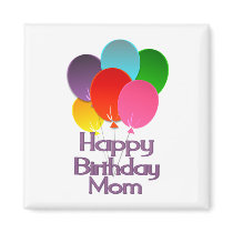 Happy Birthday Mom magnets by Just2Cute Happy Birthday Mom magnets