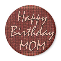 Happy Birthday Mom magnets by JustParties Happy Birthday Mom magnets