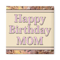 Happy Birthday Mom magnets by JustParties Happy Birthday Mom magnets