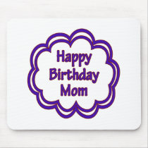 Happy Birthday Mom mousepads by fullofNuts Happy Birthday Mom mousepads
