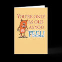 Happy Birthday - Old As You Feel cards