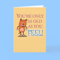 Happy Birthday - Old As You Feel cards