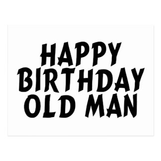 Happy Birthday Old Man Postcards Zazzle