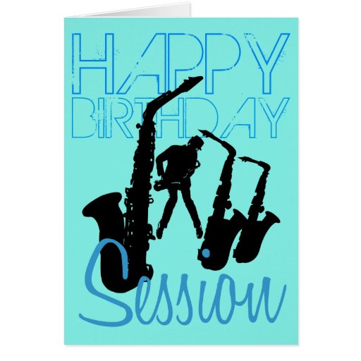 Happy Birthday Session Jazz Sax Greeting Card Zazzle