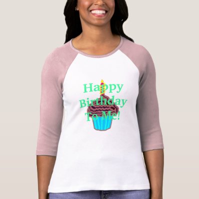 Happy Birthday To Me! T-shirt