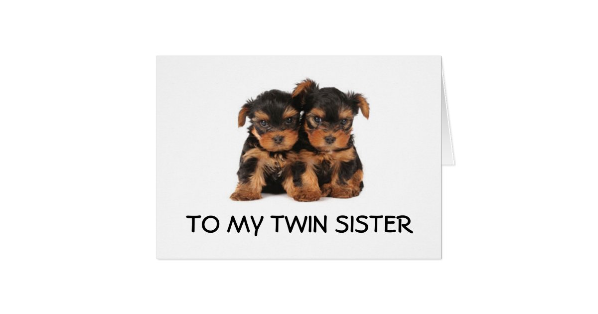 Happy Birthday To The Quot Best Twin Sister Ever Quot Mine Card