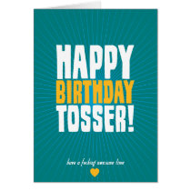 Happy Birthday Tosser Cards