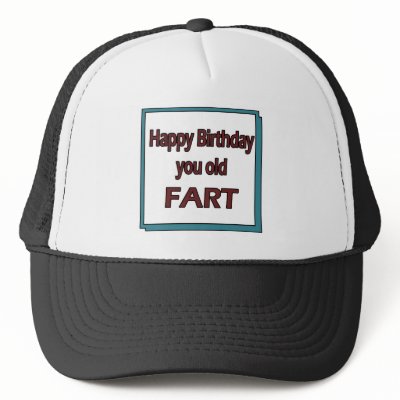 Happy Birthday You Old Fart Mesh Hats by thebirthdayparty