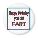 Happy Birthday You Old Fart magnets
