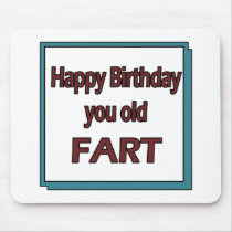 Happy Birthday You Old Fart mousepads
