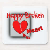 "Happy Broken Heart"--Funny Valentine Gifts mousepads