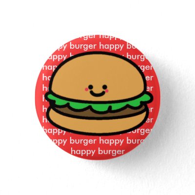 http://rlv.zcache.com/happy_burger_button-p145315770362263032q37f_400.jpg
