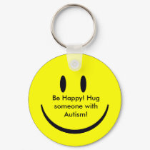Happy Face, Be Happy! Hug someone with Autism! keychains
