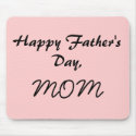 Happy Father's Day, MOM mousepads by happyfathersday Happy Father's Day, MOM mousepads