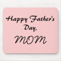 Happy Father's Day, MOM mousepads by happyfathersday Happy Father's Day, MOM mousepads