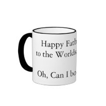 Happy Fathers Day!to the Worlds Best Dad!Oh, Ca... Mugs
