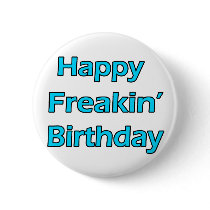 Happy Freakin' Birthday buttons