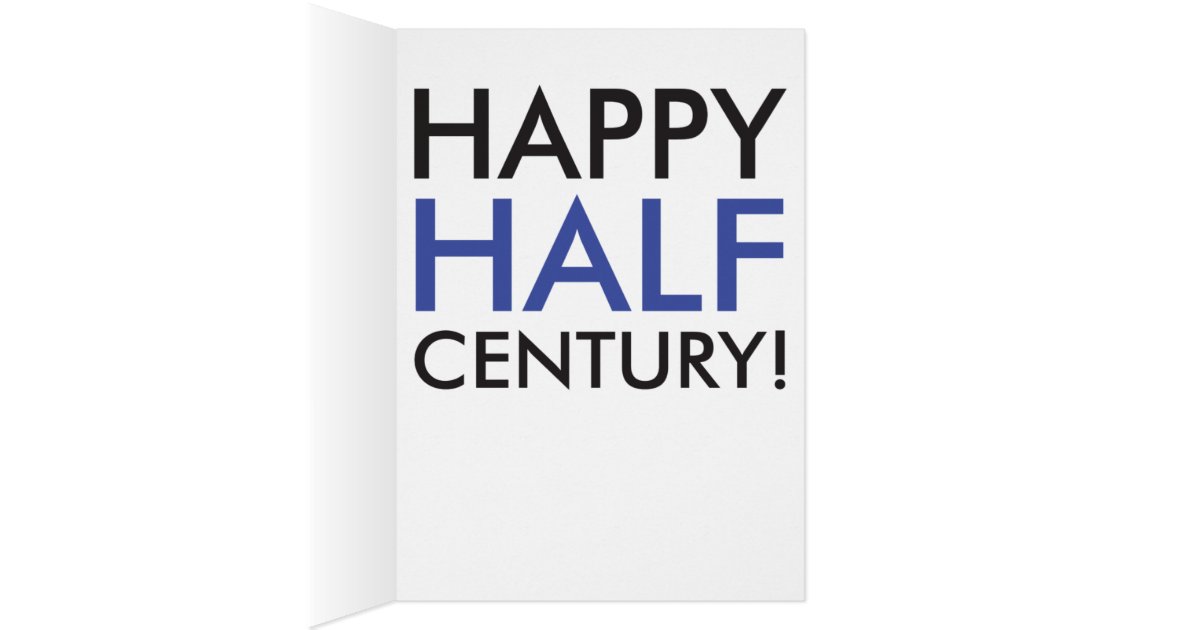 happy-half-century-birthday-card-zazzle